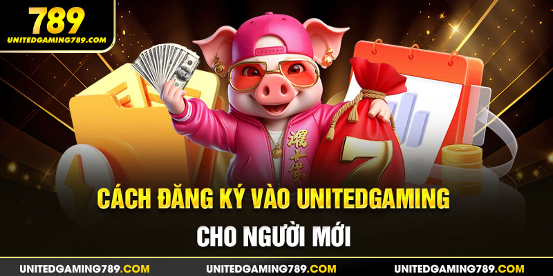 Cách đăng ký vào Unitedgaming cho người mới