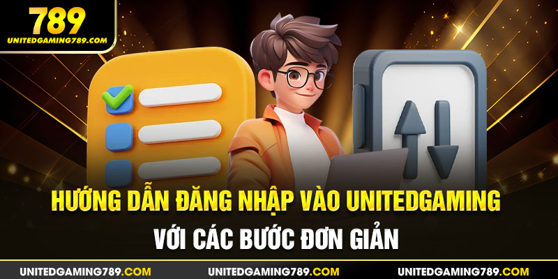 Hướng dẫn đăng nhập vào Unitedgaming với các bước đơn giản